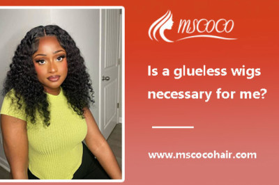 Is a glueless wigs necessary for me?