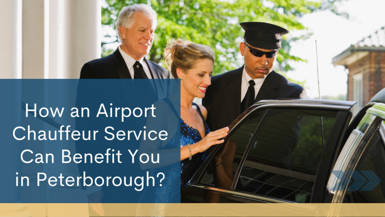 How an Airport Chauffeur Service Can Benefit You in Peterborough?