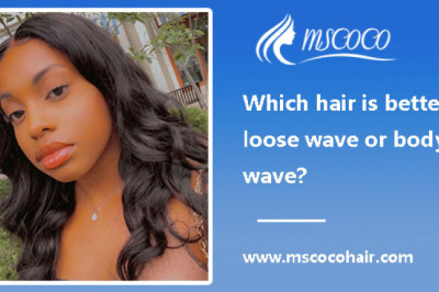 Which hair is better, loose wave or body wave?