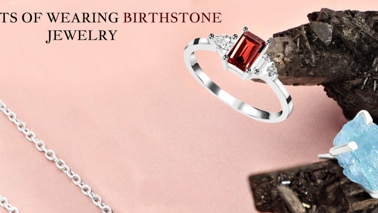 Benefits of Wearing Birthstone Jewelry