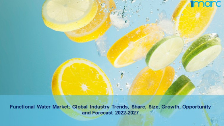Functional Water Market Share, Trends, Scope, Outlook And Forecast 2022-27