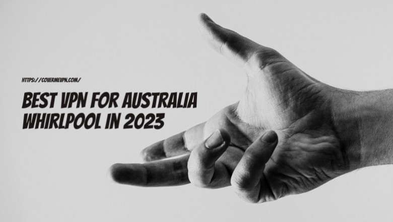 Best VPN for Australia whirlpool in 2023