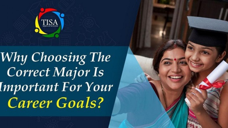 Why Choosing the Correct Major Is Important for Your Career Goals?