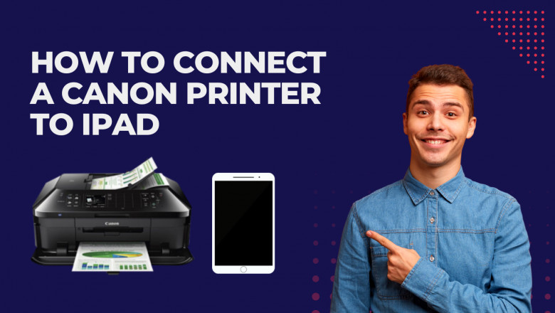 How Do I Wirelessly Connect My Ipad To A Canon Printer?