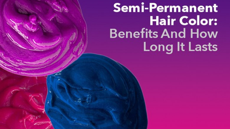 Semi-Permanent Hair Color: Benefits And How Long It Lasts