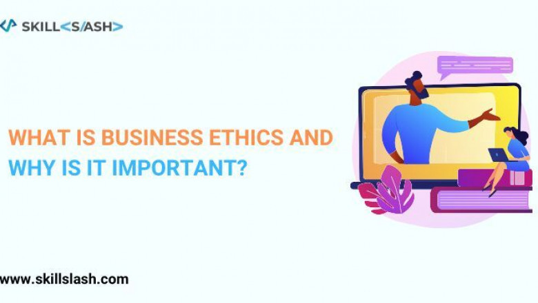 What exactly is business ethics, and why is it important?