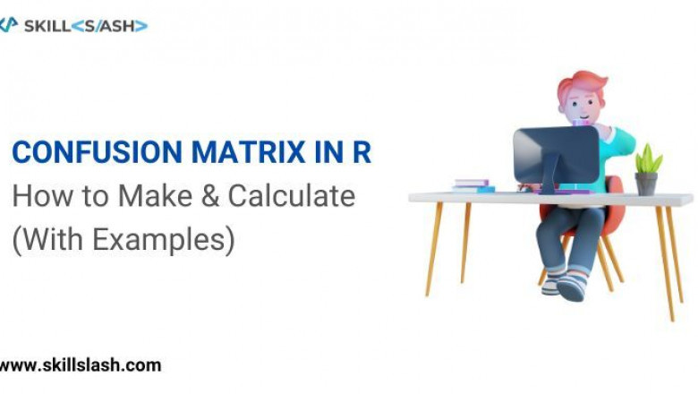 How to Create and Calculate a Confusion Matrix in R [With Examples]