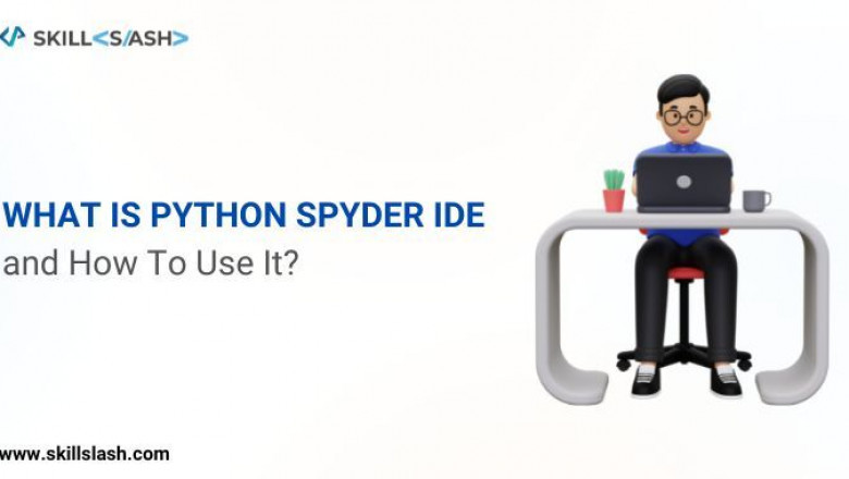 What is Python Spyder IDE and How to Use It?