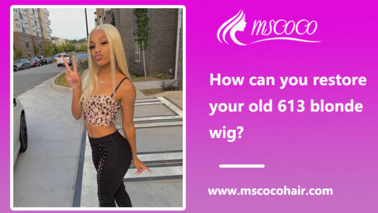 How can you restore your old 613 blonde wig?