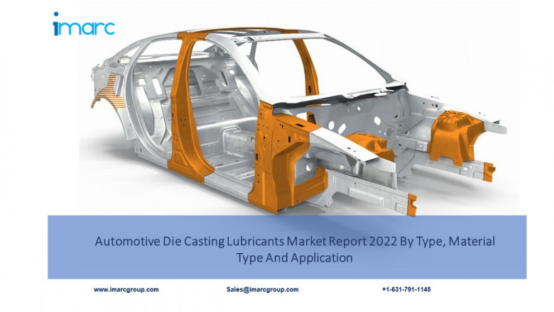 Automotive Die Casting Lubricants Market Size, Share, Report and Forecast 2022-2027