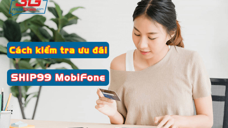 Huong dan xem dung luong goi SHIP99 MobiFone con lai