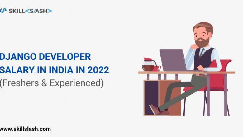 Django Developer Salary in India in 2022 [For Freshers &amp; Experienced]