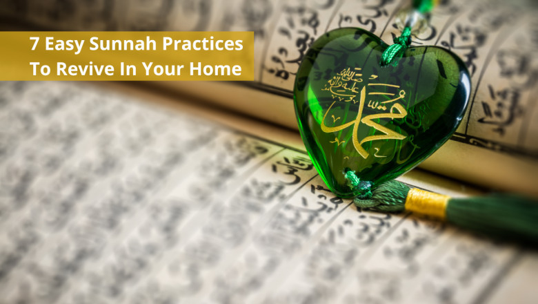7 Easy Sunnah Practices To Revive In Your Home