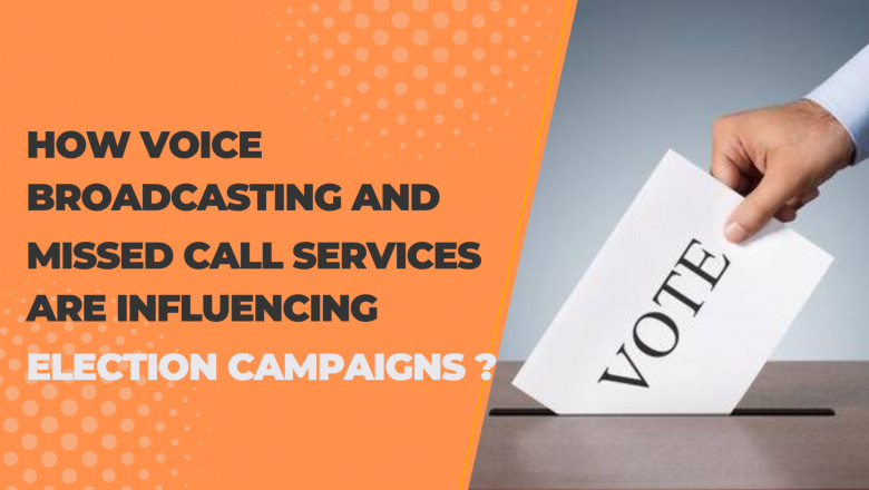 How Voice Broadcasting and Missed Call Services Are Influencing Election Campaigns?