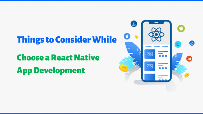 Things to Consider While Choose a React Native App Development