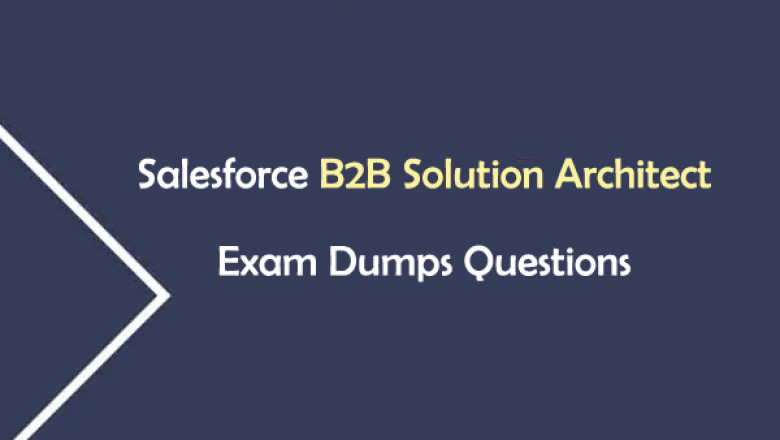 Salesforce Certified B2B Solution Architect exam dumps
