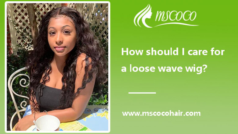 How should I care for a loose wave wig?