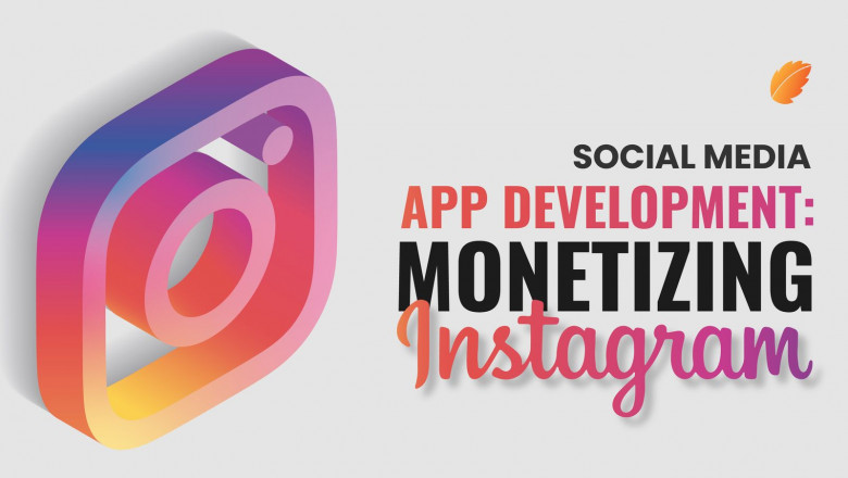 Social Media App Development: Monetizing Instagram