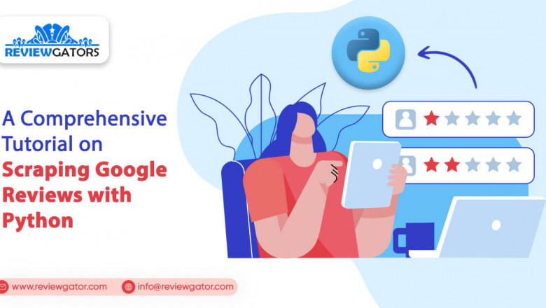 A Comprehensive Tutorial On Scraping Google Reviews With Python