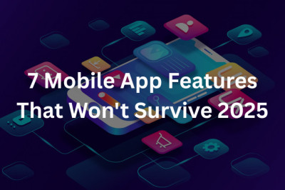 7 Mobile App Features That Are Dying in 2025