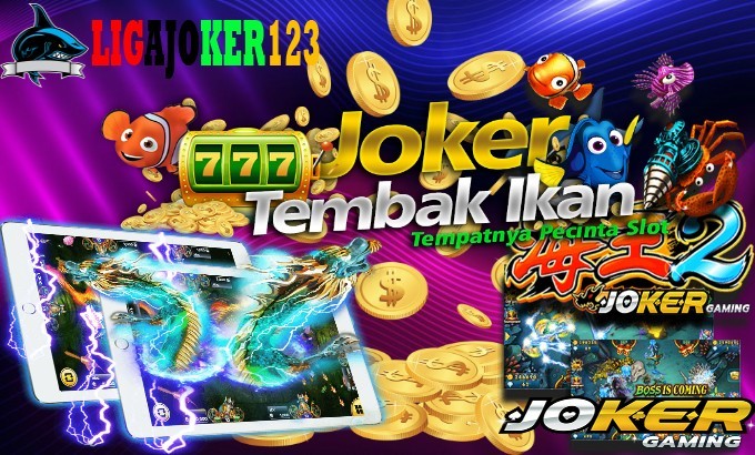 Situs Joker123 Tembak Ikan Terpercaya