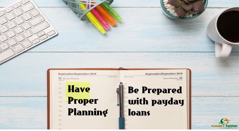 Have Proper Planning, Be Prepared with payday loans