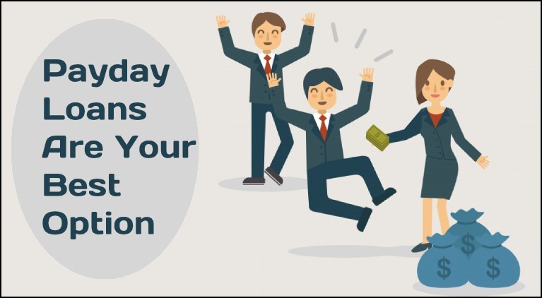 Payday Loans Are Your Best Option