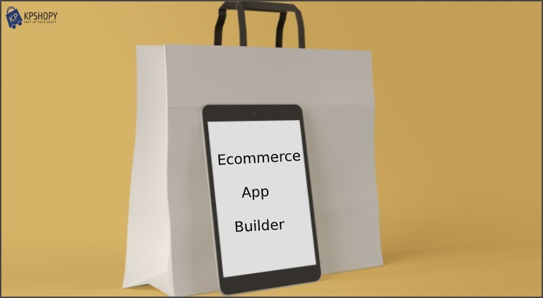 Why Ecommerce App Builder