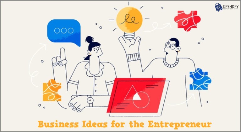 Business Ideas for the EntrepreneurBusiness Ideas for the Entrepreneur