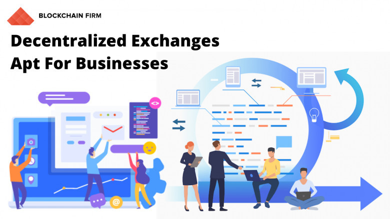 Decentralized Exchanges apt for Businesses