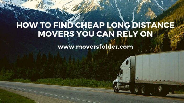 How To Find Cheap Long Distance Movers You Can Rely On