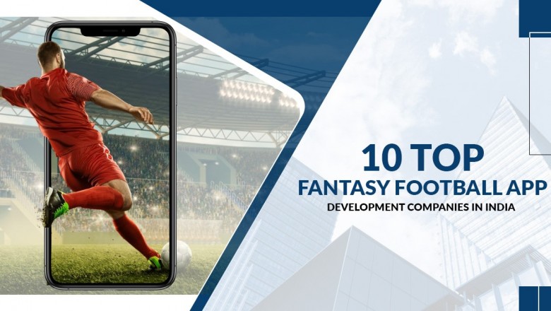 10 Top Fantasy Football App Development Companies in India