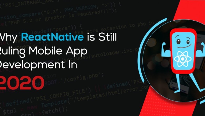 Top 6 Reason Why ReactNative Is Still Ruling Mobile App Development In 2020