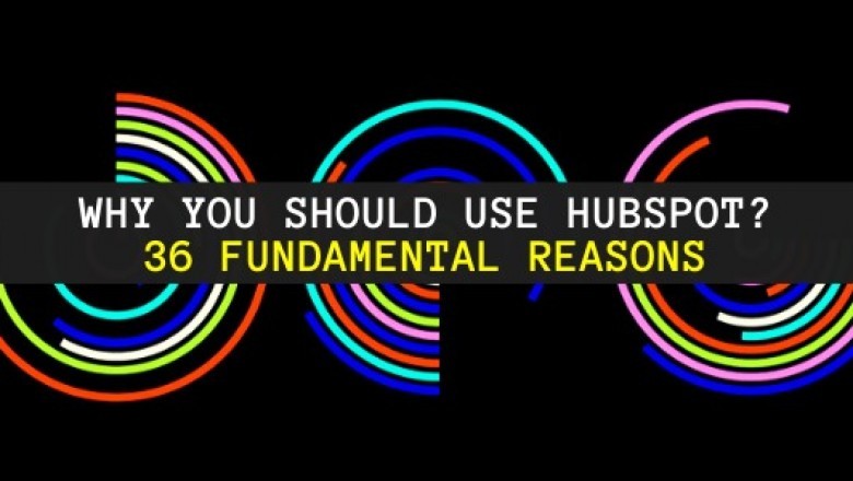 36 Fundamental Reasons Why You Should Use HubSpot?