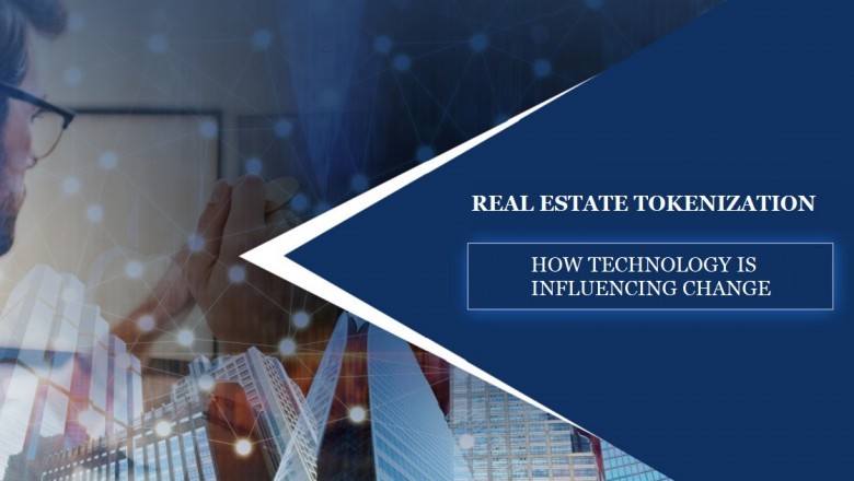Real Estate Tokenization: How Technology Is Influencing Change
