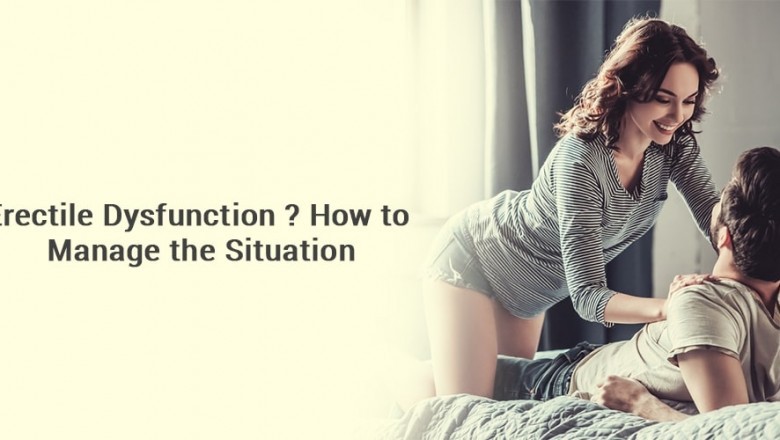 Erectile Dysfunction? How to Manage the Situation
