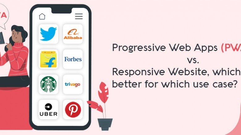 Progressive Web Apps ( PWA ) Vs. Responsive Website, which one is better for which use case? How to choose?