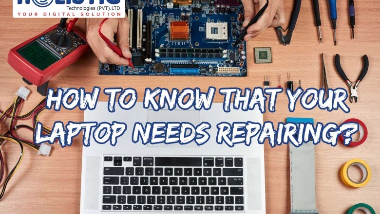 How to know that your Laptop needs Repairing?