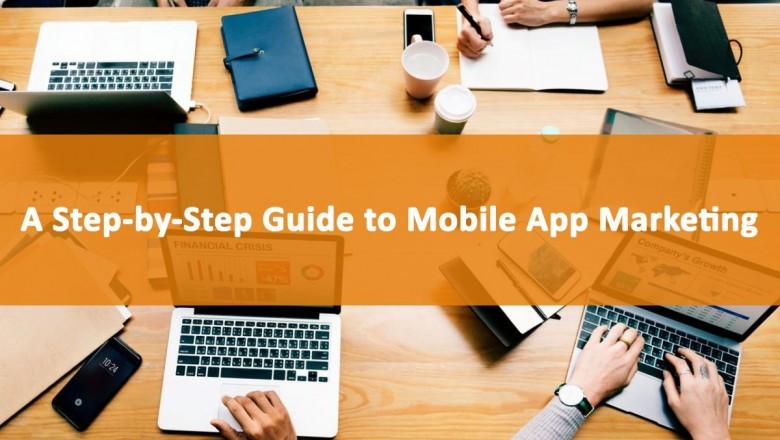 A Step-By-Step Guide to Mobile App Marketing