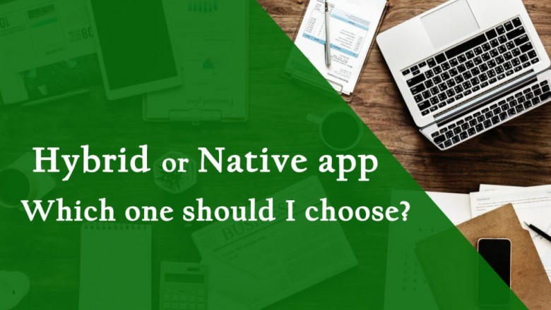 Hybrid or Native app for my Business? Which one should I choose?