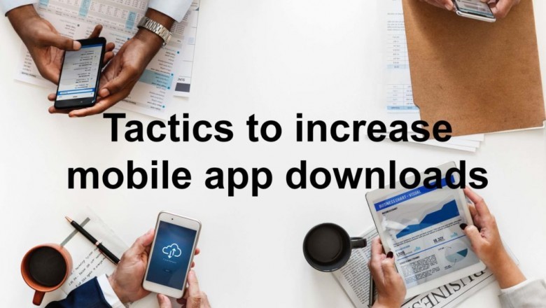 Tactics to increase mobile app downloads