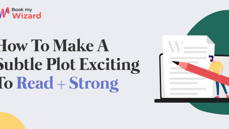 How To Make A Subtle Plot Exciting To Read + Strong? Take one to one live session with Best online consultant