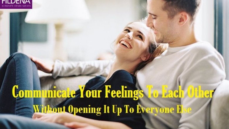 Communicate Your Feelings To Each Other Without Opening It Up To Everyone Else