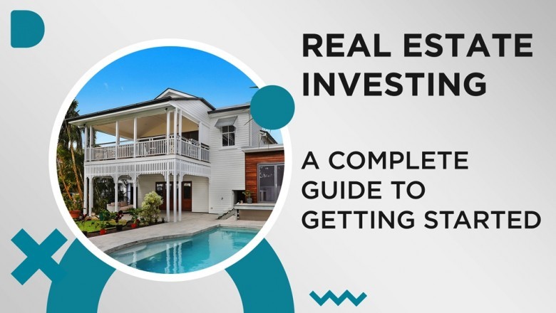 Real Estate Investing - A complete guide to getting started