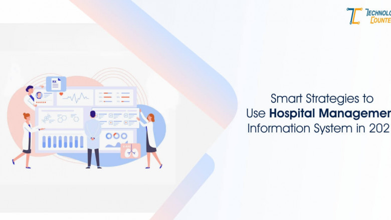 Smart Strategies to Use Hospital Management Information System in 2021