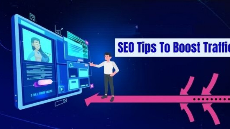 Powerful SEO Tips To Boost Traffic To Your Websites