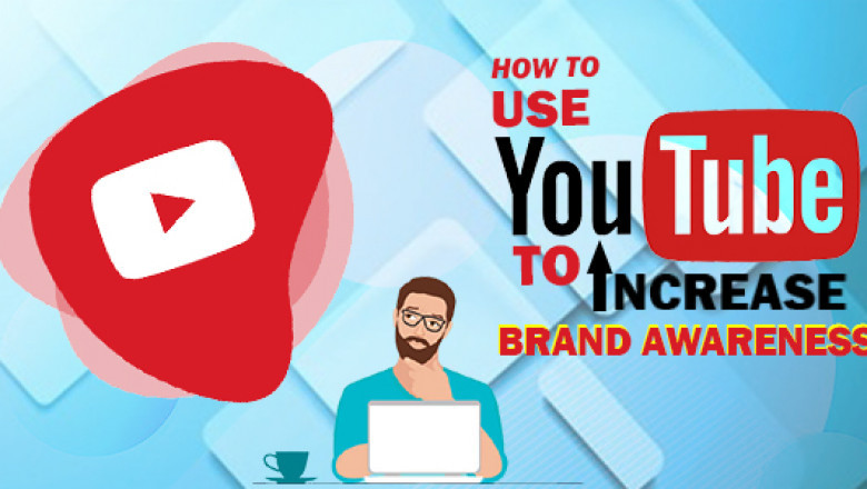 How to use YouTube to Increase Brand Awareness