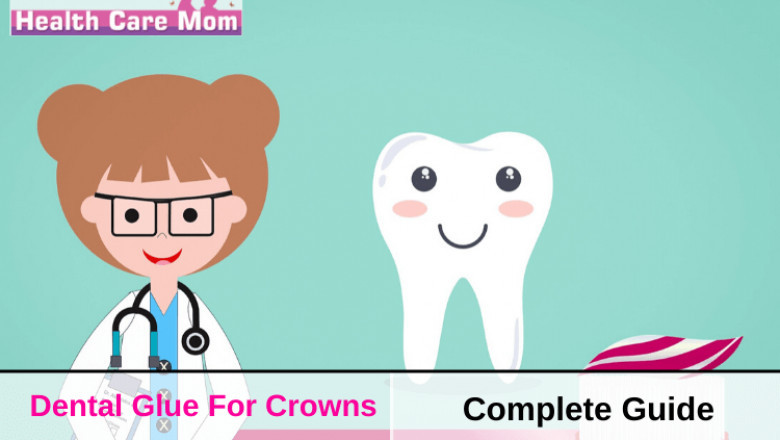 Dental Glue For Crowns: Complete Guide