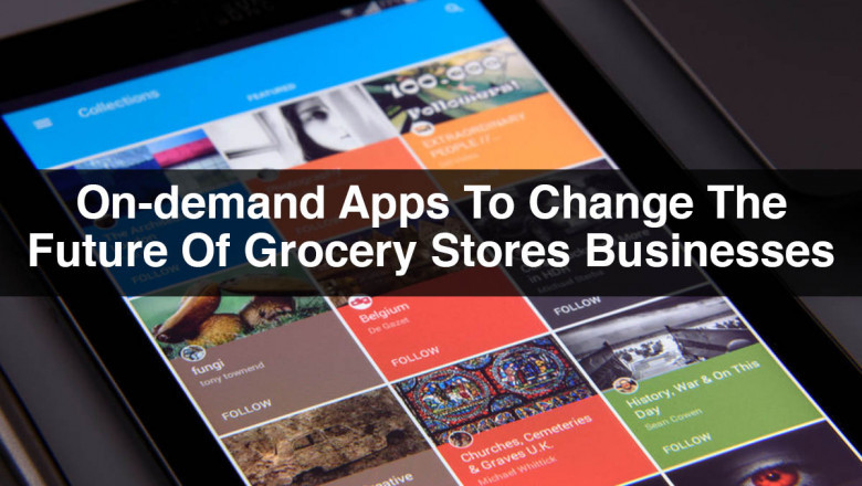 On-demand Apps To Change The Future Of Grocery Stores Businesses