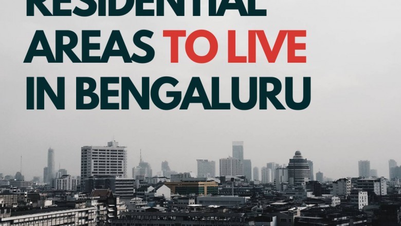 Which is the Best Residential Areas To Live In Bangalore?